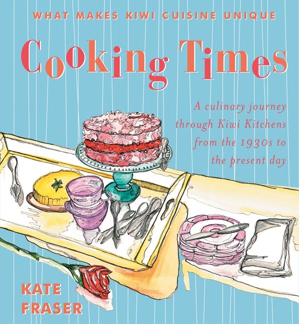 COOKING TIMES What Makes Kiwi Cuisine Unique by Kate Fraser